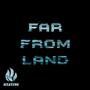 Far From Land (Explicit)