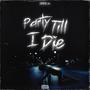 Party Till I Die (Explicit)