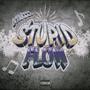 Stupid Flow (Explicit)