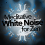 Meditative White Noise for Zen