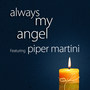 Always My Angel (feat. Piper Martini)