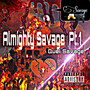 Almighty Savage Pt 1 (Explicit)