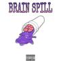 Brain Spill (Explicit)