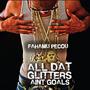 All That Glitterz Aint Goalz (Explicit)