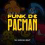 FUNK DO PACMAN (Explicit)