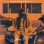 100 Pounds of Pressure (Explicit)