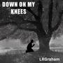 Down On My Knees