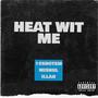 HEAT WIT ME (feat. 16SHOTEM & Illah) [Explicit]