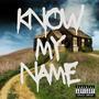 Know My Name (Explicit)