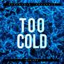 Too Cold (Explicit)