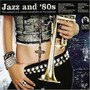 Jazz & 80s: The Coolest and Sexiest Songbook of the Eighties
