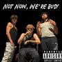 Not Now,We're Busy (Explicit)