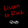 Listen to Rock [Digital Single]