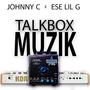 TalkBox Muzik (feat. Ese Lil G)