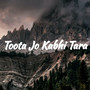 Toota Jo Kabhi Tara