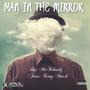 Man in the Mirror FEAT: King Mack (Explicit)