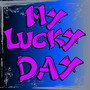 MY LUCKY DAY (ATTRACT GOOD LUCK SONG)