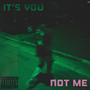 It's You Not Me (Explicit)