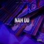 Nah Do (feat. Cals) (Explicit)