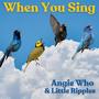 When You Sing (feat. Little Ripples)