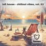 Lofi House - Chillout Vibes, Vol. 3