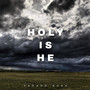 Holy Is He