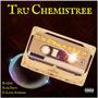 Tru Chemistree Unreleased (Explicit)