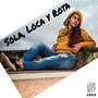 Sola, Loca y Rota