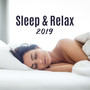 Sleep & Relax 2019 – New Age Fresh Ambient Music for Good Sleep, Rest, Restore Your Vital Energy, Cure Insomnia, Stress Relief