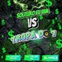 Solteiro eu vim VS Tropa do 7 (Explicit)