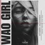 Wao Girl (feat. Wander Love & Mago Music Records) [Explicit]