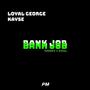 Bank Job (feat. Loyal George & KaySe) [Explicit]