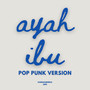 Ayah Ibu (Pop Punk)