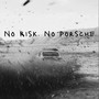 No Risk No Porsche