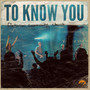 To Know You