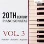 20th Century Piano Sonatas, Vol. 3
