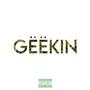 GËËKIN (feat. I$ic) [Explicit]