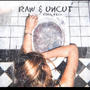 Raw & Uncut (Explicit)