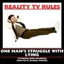 Reality TV Rules: One Man's Struggle With Lying (Explicit)