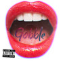 Gobble (Explicit)