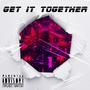 Get it together (Explicit)