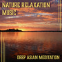 Nature Relaxation Music: Deep Asian Meditation, Tai Chi Music, Chakra Healing Zone, Ocean Waves, Rain Sounds