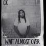 Wait Almost Over (Explicit)