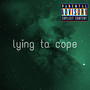 Lying to Cope (Explicit)