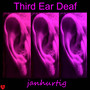 Third Ear Deaf