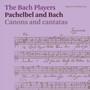 Pachelbel and Bach: Canons and Cantatas