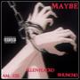 Maybe (feat. aM.Ess & 6huncho) [Explicit]