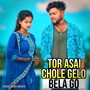 Tor Asai Chole Gelo Bela Go