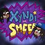 Xyndi and Smeef! (feat. REP) [Explicit]