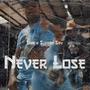 Never Lose (feat. Supreme Sav) [Explicit]